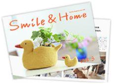 Present. Entitled to receive those who contact us, We will present the bi-monthly magazine "Smile & Home". The latest article you can see the [biggest shopping in life] or [My Home Photo essay] of popular content. 